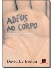 Adeus Ao Corpo - Antropologia E Sociedade
