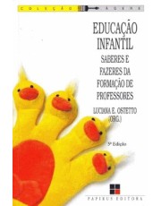 Educação Infantil - Saberes E Fazeres Da Formação De Professores