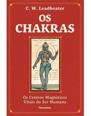 Os Chakras - Os Centros Magneticos Vitais Do Ser Humano