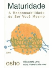 Maturidade - A Responsabilidade De Ser Você Mesmo Maturidade - A Responsabilidade De Ser Você Mesmo