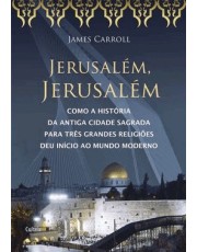 Jerusalem Jerusalem - Como A História Da Antiga Cidade Sagrada Jerusalem Jerusalem - Como A História Da Antiga Cidade Sagrada