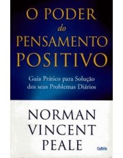 Poder Do Pensamento Positivo - Guia Prático Para Solução Dos Seus Problemas Diarios.