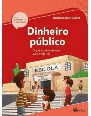 Dinheiro Público - O Que E, De Onde Vem, Para Onde Vai