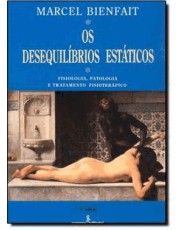 Os Desequilibrios Estaticos: Filosofia, Patologia E Tratamento Fisioterapeutico