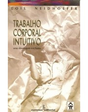 Trabalho Corporal Intuitivo - Uma Abordagem Reichiana