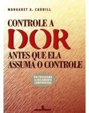 Controle A Dor Antes Que Ela Assuma O Controle