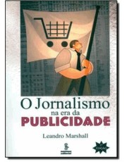 Jornalismo Na Era Da Publicidade, O Jornalismo Na Era Da Publicidade, O