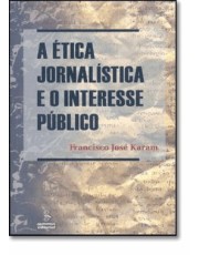 Etica Jornalistica E O Interesse Público, A