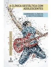 A Clinica Gestaltica Com Adolescentes A Clinica Gestaltica Com Adolescentes