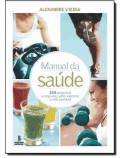 Manual Da Saúde: 150 Perguntas E Respostas Sobre Exercicio E Vida Saudavel Manual Da Saúde: 150 Perguntas E Respostas Sobre Exercicio E Vida Saudavel