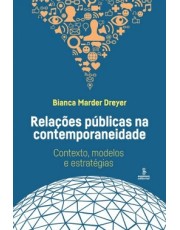 Relações Publicas Na Contemporaneidade: Contexto, Modelos E Estrategias