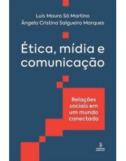 etica, Midia E Comunicação - Relações Sociais Em Um Mundo Conectado