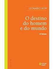 O Destino Do Homem E Do Mundo