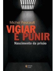 Vigiar E Punir - Nascimento Da Prisão