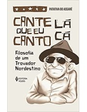 Cante La Que Eu Canto Ca - Filosofia De Um Trovador Nordestino Cante La Que Eu Canto Ca - Filosofia De Um Trovador Nordestino