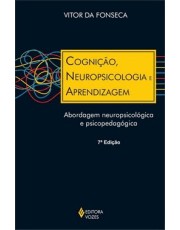 Cognição, Neuropsicologia E Aprendizagem - Abordagem Neuropsicologica E Psicopedagogica