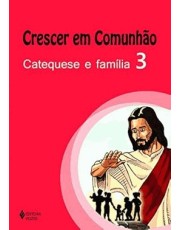 Crescer Em Comunhão Catequese E Familia Vol. 2 Crescer Em Comunhão Catequese E Familia Vol. 2