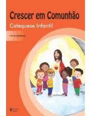 Crescer Em Comunhão Catequese Infantil - Catequizando - Volume Unico