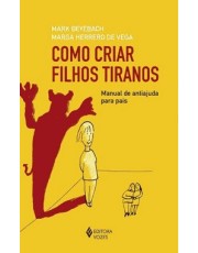 Como Criar Filhos Tiranos