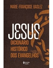 Jesus - Dicionário Historico Dos Evangelhos