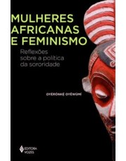 Mulheres Africanas E Feminismo - Reflexoes Sobre A Política Da Sororidade Mulheres Africanas E Feminismo - Reflexoes Sobre A Política Da Sororidade