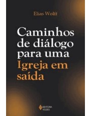 Caminhos De Dialogo Para Uma Igreja Em Saida Caminhos De Dialogo Para Uma Igreja Em Saida