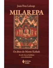 Milarepa - Os Ditos Do Monte Kailash - As Três Vias No Budismo E No Cristianismo Milarepa - Os Ditos Do Monte Kailash - As Três Vias No Budismo E No Cristianismo