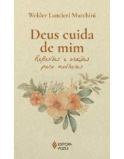 Deus Cuida De Mim - Reflexoes E Orações Para Mulheres