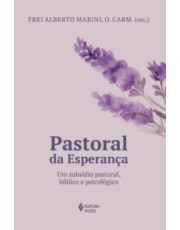 Pastoral Da Esperanca - Um Subsidio Pastoral, Biblico E Psicologico