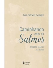 Caminhando Com Os Salmos - Orações-Poesias Da Bíblia Caminhando Com Os Salmos - Orações-Poesias Da Bíblia