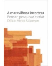A Maravilhosa Incerteza - Pensar, Pesquisar E Criar - 2 Ed.