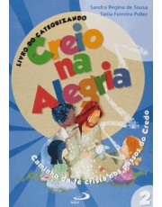 Creio Na Alegria - Caminho De Fé Cristã Nos Passos Do Credo - Livro Do Catequizando 2