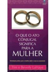 O Que O Ato Conjugal Significa Para A Mulher