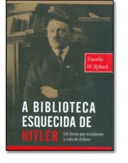 A Biblioteca Esquecida De Hitler A Biblioteca Esquecida De Hitler
