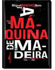 A Maquina De Madeira A Maquina De Madeira