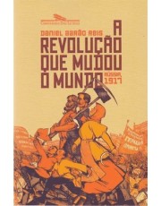 A Revolução Que Mudou O Mundo - Russia, 1917 A Revolução Que Mudou O Mundo - Russia, 1917