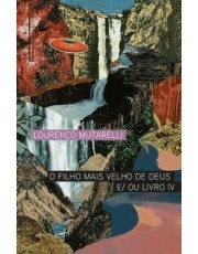 Filho Mais Velho De Deus E Ou Livro Iv, O