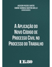 Aplicação Do Novo Código De Processo Civil No Processo Do Trabalho, A