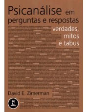 Psicanalise Em Perguntas E Respostas - Verdades, Mitos E Tabus