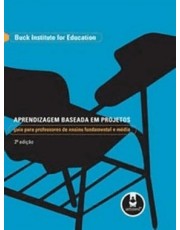 Aprendizagem Baseada Em Projetos - Guia Para Professores De Ensino Fundamental E Medio - 2 Ed.