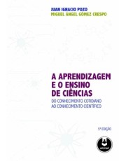 A Aprendizagem E O Ensino De Ciências: Do Conhecimento Cotidiano Ao Conhecimento Cientifico A Aprendizagem E O Ensino De Ciências: Do Conhecimento Cotidiano Ao Conhecimento Cientifico