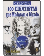 100 Cientistas Que Mudaram O Mundo