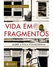 Vida Em Fragmentos - Sobre A etica Pos-Moderna Vida Em Fragmentos - Sobre A etica Pos-Moderna