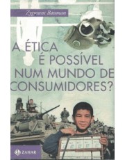 A Etica E Possivel Num Mundo De Consumidores?