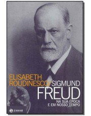 Sigmund Freud Na Sua Epoca E Em Nosso Tempo