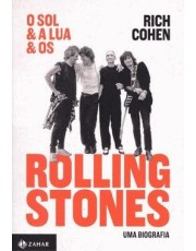 Sol E A Lua E Os Rolling Stones - Uma Biografia