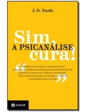 Sim, A Psicanalise Cura!