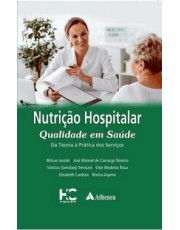 Nutrição Hospitalar Qualidade Em Saúde - Da Teoria A Prática Dos Servicos
