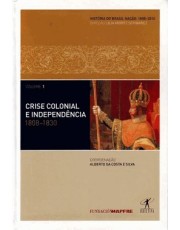 Crise Colonial E Independencia: 1808-1829