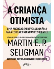 A Crianca Otimista - Uma Abordagem Revolucionaria Para Educar Criancas Resilientes A Crianca Otimista - Uma Abordagem Revolucionaria Para Educar Criancas Resilientes